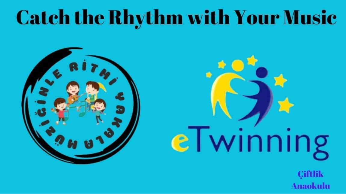 Catch the Rhythm with Your Music Adlı eTwinning Projemiz