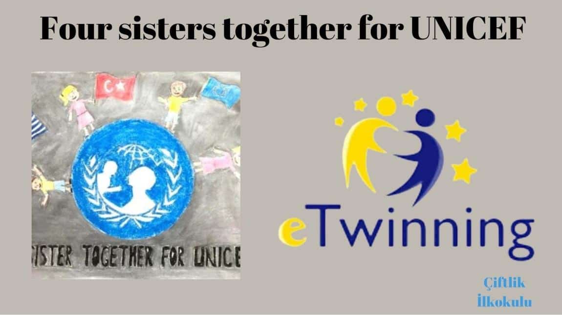 Four Sisters Together For UNICEF adlı eTwinning Projesi